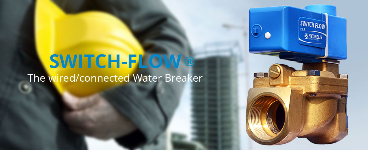 SWITCH-FLOW®, the wired or connected Water Breaker